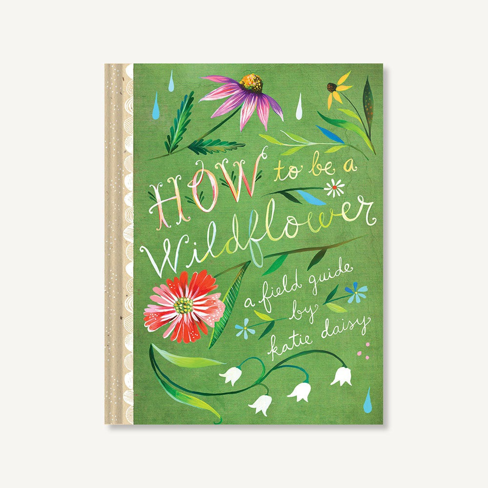 How to Be a Wildflower