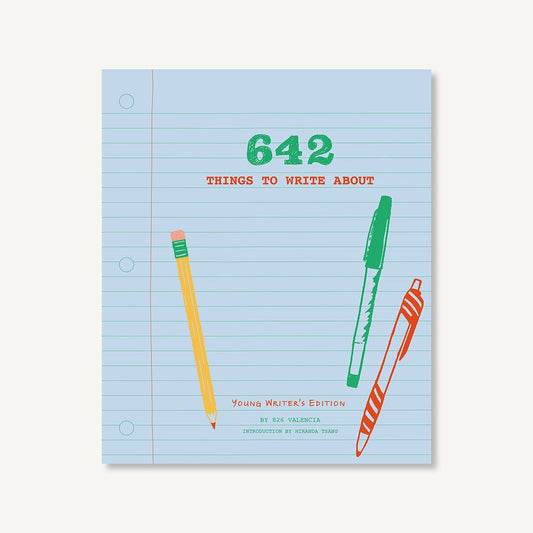 642 Things to Write About: Young Writers' Edition