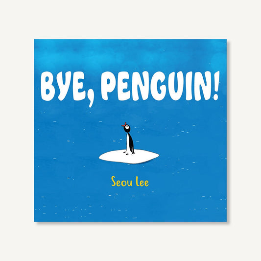 Bye, Penguin!