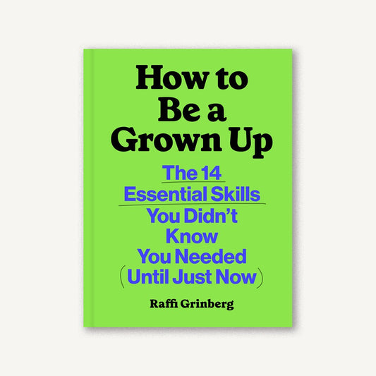 How to Be a Grown Up