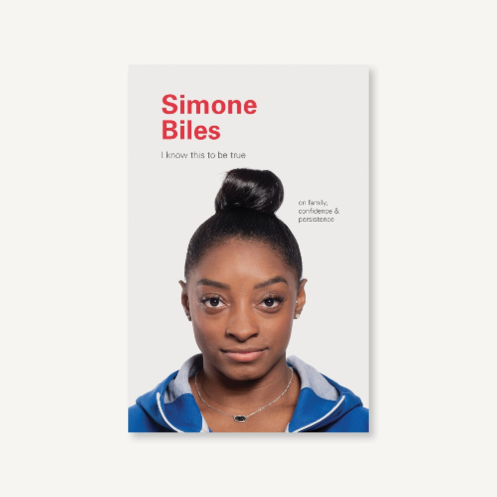 I Know This to Be True: Simone Biles