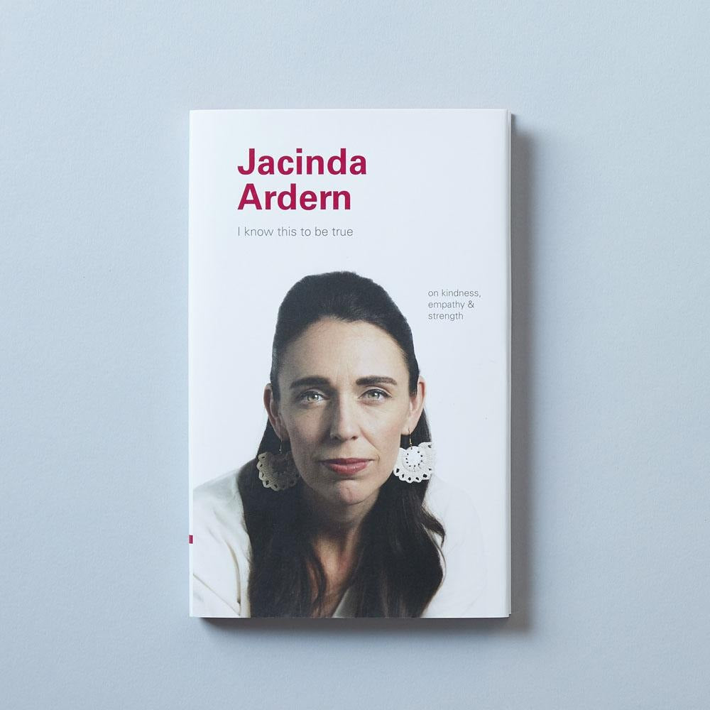 I Know This to Be True: Jacinda Ardern