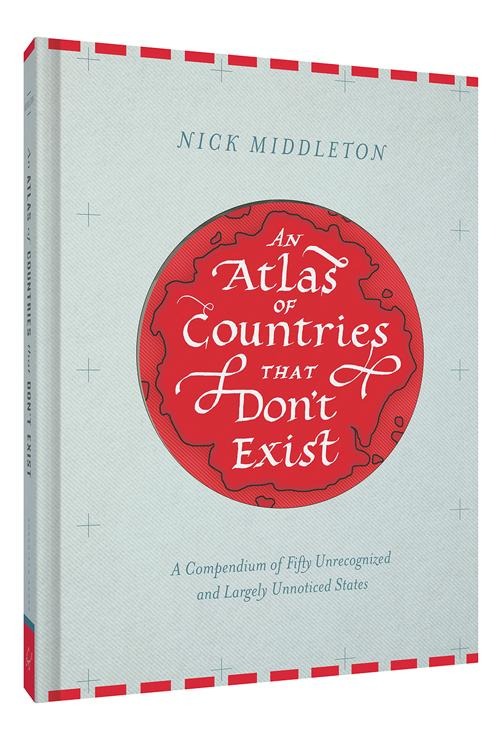 An Atlas of Countries That Don't Exist