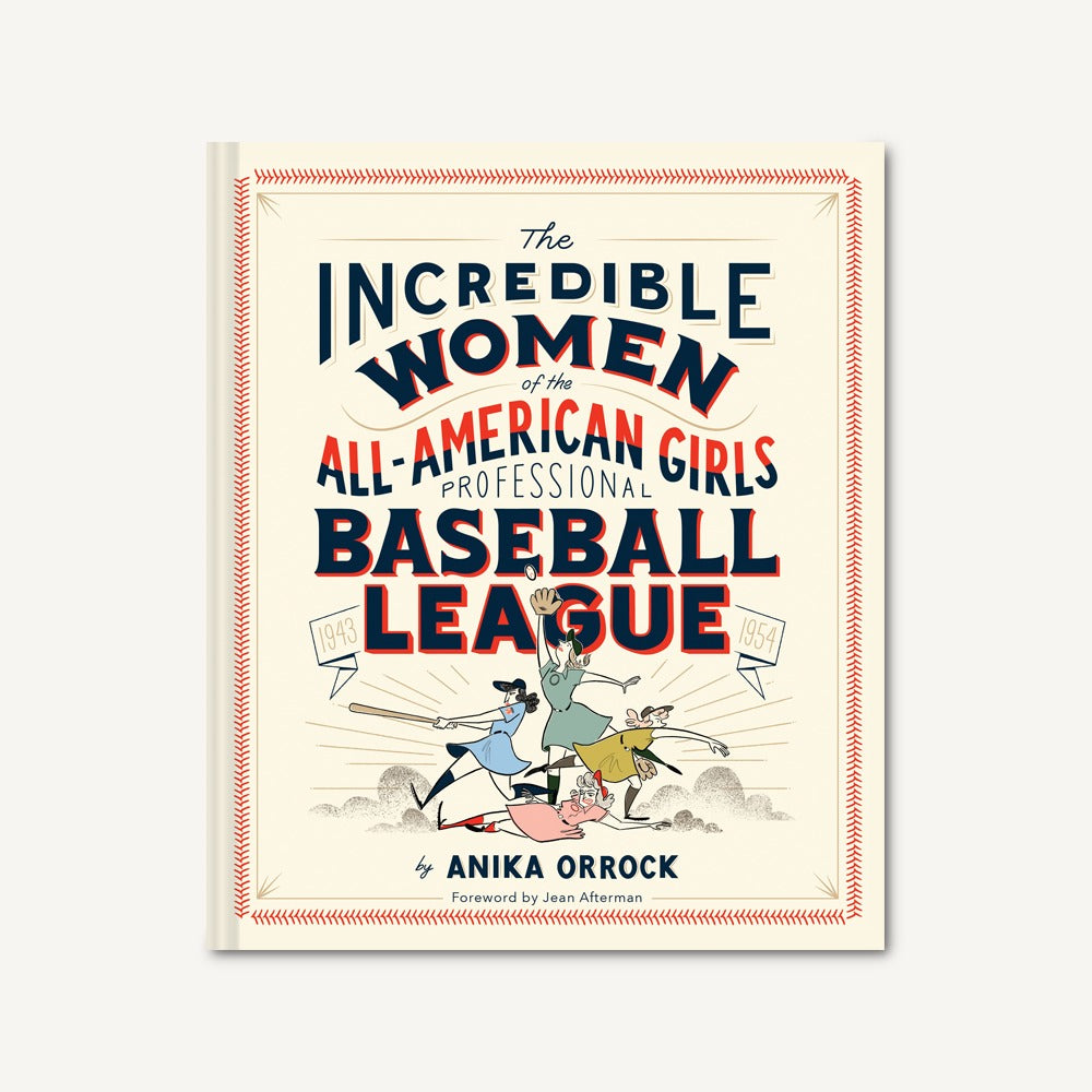 The Incredible Women of the All-American Girls Professional Baseball League